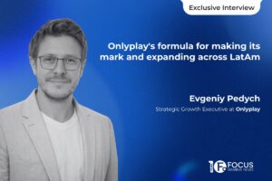 Exclusive interview. Onlyplay's formula for making its mark and expanding across LatAm. Evgeniy Pedych, Strategic Growth Executive at Onlyplay.