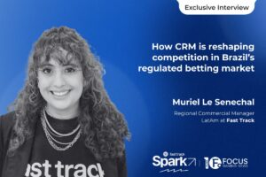 Muriel Le Senechal - Regional Commercial Manager LatAm at Fast Track. Exclusive interview. How CRM is reshaping competition in Brazil's regulated betting market.
