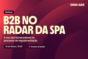 Oddsgate webinar. B2B NO RADAR DA SPA. A vez dos fornecedores no processo de regulamentacao. 18 de marco, 19:00. Evento gratuito.
