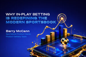 Pronet Gaming: why in-play betting is redefining the modern sportsbook. Barry McCann, sportsbook product owner at Pronet Gaming.