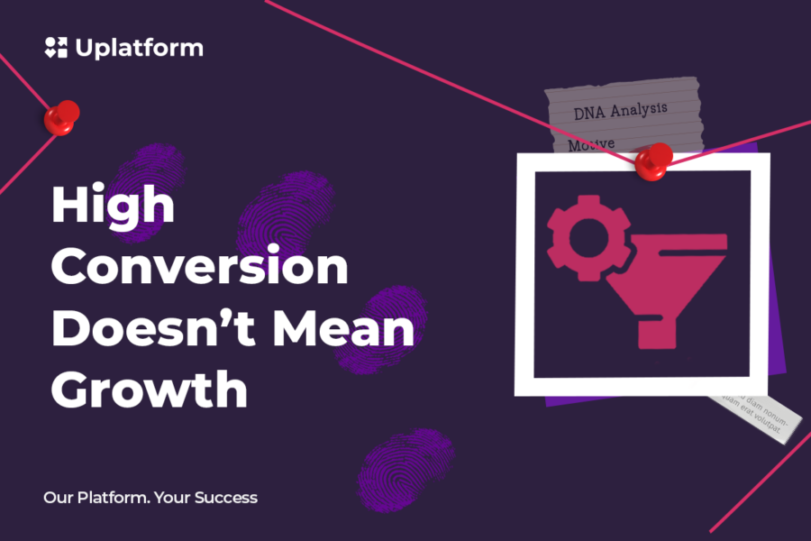 Uplatform – Case 2: When high conversion hides weak growth