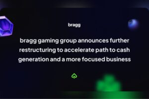 Bragg Gaming Group announces further restructuring to accelerate path to cash generation and a more focused business.