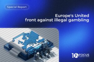Special report - Europe's United front against illegal gambling.