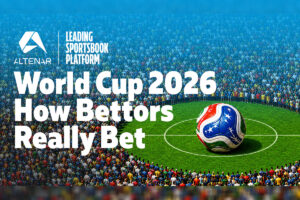Altenar "World Cup 2026: How Bettors Really Bet" report