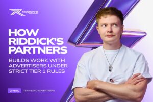 Riddick's Partners - How Riddick's partners builds work with advertisers under strict tier 1 rules.
