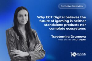 Why EGT Digital believes the future of igaming is neither standalone products nor complete ecosystems Tsvetomira Drumeva, Head of Sales of EGT Digital.