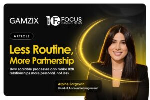 Gamzix - Less routine, more partnership. How scalable processes can make B2B relationships more personal, not less. Arpine Sargsyan, head of account management.