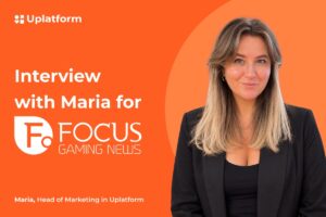 Uplatform: Interview with Maria for Focus Gaming News.