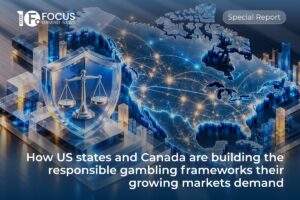 How US states and Canada are building the responsible gambling frameworks their growing markets demand. Special report.